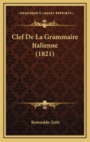Clef De La Grammaire Italienne (1821) 1160342431 Book Cover