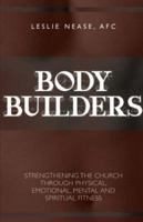 Body Builders: Strengthening the Church through Physical, Emotional, Mental, and Spiritual Fitness 1594673527 Book Cover