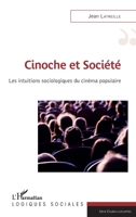Cinoche et société: Les intuitions sociologiques du cinéma populaire (Logiques Sociales) (French Edition) 2343188343 Book Cover