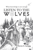 Listen to the Wolves 1665546026 Book Cover