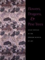 Flowers, Dragons and Pine Trees: Asian Textiles in the Collection of the Spencer Museum of Art 1555952380 Book Cover