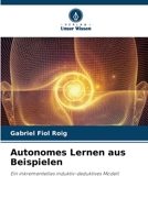 Autonomes Lernen aus Beispielen: Ein inkrementelles induktiv-deduktives Modell 6205913593 Book Cover