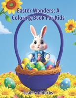 Easter Wonders A Coloring Book For Kids B0CVHM5FFG Book Cover