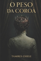 O Peso da Coroa (Portuguese Edition) B0GW5H4WRT Book Cover