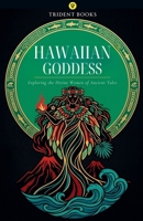 Hawaiian Goddess: Exploring the Divine Women of Ancient Tales B0H73BV9SJ Book Cover