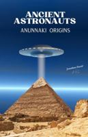 Ancient Astronauts: Anunnaki Origins B0G3WXSFNG Book Cover