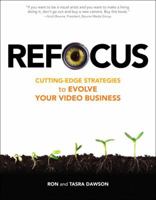 Refocus: Cutting-Edge Strategies to Evolve Your Video Business 0321635302 Book Cover