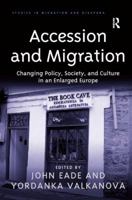 Accession and Migration: Changing Policy, Society, and Culture in an Enlarged Europe 1138251097 Book Cover