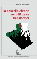 La nouvelle Algérie au défi de se transformer (Histoire Et Perspectives Méditerranéennes) (French Edition) 2343210217 Book Cover