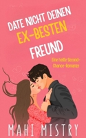 Date nicht deinen Ex-besten Freund: Eine zweite Chance Freunde-zu-Liebenden Romanze (Das Entfaltungs-Duett) (German Edition) 9334321997 Book Cover