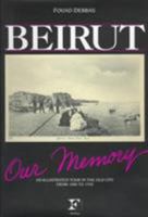 Beirut: Our Memory : Guided Tour Illustrated With Picture Postcards (Folios Archive Library) 1859640486 Book Cover