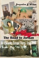 The Road to Jordan : An Unknown Escape Story - Iraq 1989 194910947X Book Cover