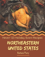 Hmm! 123 Northeastern United States Holiday Event Recipes: I Love Northeastern United States Holiday Event Cookbook! B08GFL6PQY Book Cover