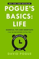 Pogue's Basics: Life: Essential Tips and Shortcuts (That No One Bothers to Tell You) for Simplifying Your Day 1250080436 Book Cover