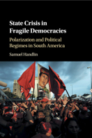State Crisis in Fragile Democracies: Polarization and Political Regimes in South America 1108401414 Book Cover