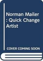 Norman Mailer: Quick Change Artist B007SMWZN8 Book Cover
