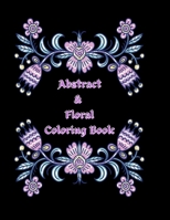 Abstract & Floral Coloring Book: Adult coloring book B099C6SY5H Book Cover