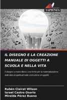 Il Disegno E La Creazione Manuale Di Oggetti a Scuola E Nella Vita (Italian Edition) 6207220714 Book Cover