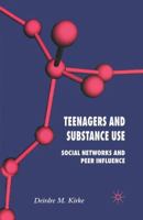 Teenagers and Substance Use: Social Networks and Peer Influence 1349543543 Book Cover