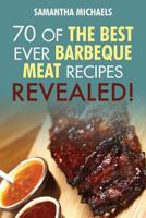 Barbecue Cookbook: 70 Time Tested Barbecue Meat Recipes....Revealed! 1628840064 Book Cover