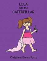 Lola and the Caterpillar 1452025630 Book Cover
