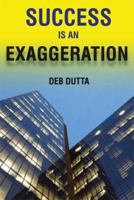 Success Is an Exaggeration 1493129724 Book Cover