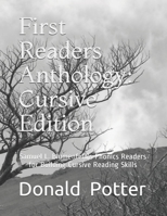 First Readers Anthology: Cursive Edition: Samuel L. Blumenfeld's Phonics Readers for Building Cursive Reading Skills 1502950405 Book Cover