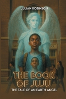 The book of JuJu: The Tale Of An Earth Angel B0HB7GDXN6 Book Cover