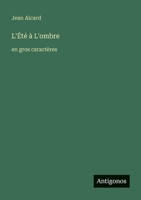 L'Été à L'ombre: en gros caractères (French Edition) 3388074917 Book Cover