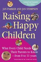 Raising Happy Children: What Every Child Needs Their Parents to Know - From 0 to 11 Years 0340734647 Book Cover