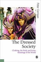 The Dressed Society: Clothing, the Body and Some Meanings of the World 0761952071 Book Cover