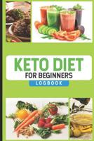 Keto Diet For Beginners Logbook: Keto Diet Planner Journal, 12 Week Daily Log Book, Meal Tracker Notebook for Weight Loss, 90-Day Diet & Nutrition Diary 1082816752 Book Cover