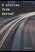 6 Stories from Abroad 1730867642 Book Cover