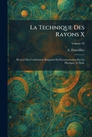 La Technique Des Rayons X: Recueil Des Conferences-Rapports De Documentation Sur La Physique, 2e Serie (French Edition) 1025780973 Book Cover