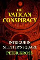 The Vatican Conspiracy: Intrigue in St. Peter's Square 1939149878 Book Cover