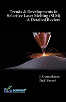 Trends & Developments in Selective Laser Melting (SLM) A Detailed Review 8195162657 Book Cover