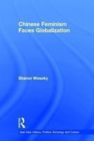 Chinese Feminism Faces Globalization (East Asia: History, Politics, Sociology, Culture) 0415864917 Book Cover