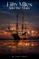 Fifty Miles Into the Main B0CTPBNFQ3 Book Cover