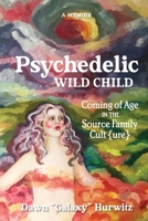 Psychedelic Wild Child: Coming of Age in The Source Family Cult{ure} B0CHVNN8WW Book Cover