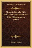 Memorie Storiche Di S. Maria Del Glorioso Presso La Citta Di Sanseverino (1837) 1160193975 Book Cover