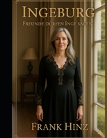 Ingeburg: Freunde dürfen Inge sagen. (German Edition) B0G5XDJW6N Book Cover