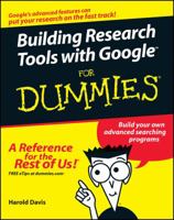 Building Research Tools with Google For Dummies (For Dummies (Computer/Tech)) 076457809X Book Cover