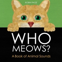Who Meows?: A Book of Animal Sounds 1665959568 Book Cover