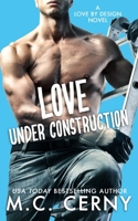 Love Under Construction (Love By Design) 1693655454 Book Cover