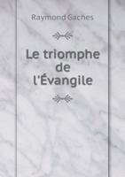 Le Triomphe de L'Evangile 5518925468 Book Cover