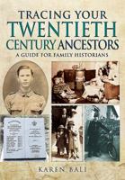Tracing Your Twentieth-Century Ancestors: A Guide for Family Historians 1783831030 Book Cover