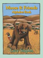 Moose & Friends: Alphabet Book 1425949851 Book Cover