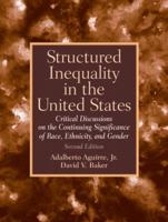 Structured Inequality in the U.S: Discussions on the Continuing Significance of the race, Ethnicity and Gender (2nd Edition) 013097403X Book Cover