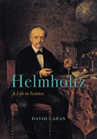 Helmholtz: A Life in Science 022648114X Book Cover
