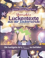 Verrückte Lückentexte aus der Zauberschule: Die lustigste Art, __________ zu befüllen! (German Edition) B0GQG7MKFQ Book Cover